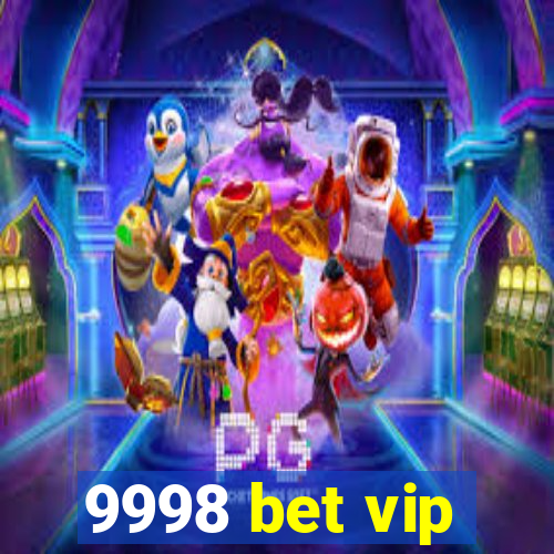 9998 bet vip